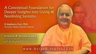 A Conceptual Foundation for Deeper Insights into Living & Nonliving Systems || Dr. B Madhava Puri