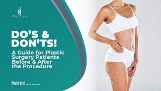 DO'S AND DON'TS: A Guide for Plastic Surgery Patients Before & After the Procedure