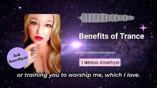 Femdom Hypnosis Podcast:  Ask Amethyst Podcast - Benefits Of Trance