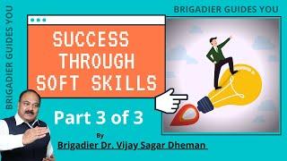 Success Through Soft Skills | Brigadier (Dr) Vijay Sagar Dheman | Part- 3