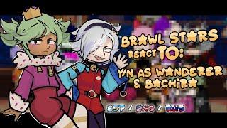 Brawl Stars react to M/Y!N as Wanderer & Bachira || // || Short.