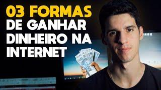 03 FORMAS DE GANHAR DINHEIRO NA INTERNET