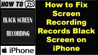 How to Fix Screen Recording Records Black Screen on iPhone