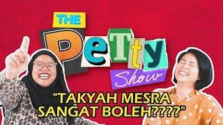 The Petty Show: "JANGAN MESRA SANGAT BOLEH?"