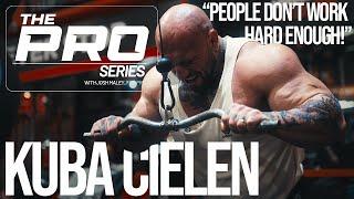 WORLD CLASS Bodybuilder and Coach KUBA CIELEN | STOP LOOKING FOR EXCUSES! | THE PRO SERIES Episode 4