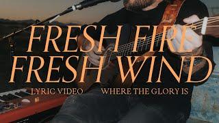 Fresh Fire Fresh Wind (Lyric Video) - Josh Baldwin, Bethel Music