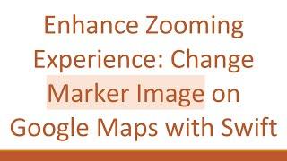 Enhance Zooming Experience: Change Marker Image on Google Maps with Swift