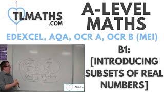 A-Level Maths: B1-00 [Introducing Subsets of Real Numbers]