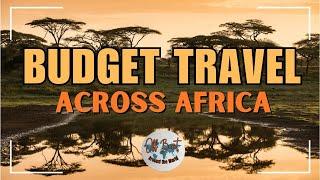 Budget-Friendly African Adventures: Top Travel Destinations You Can Afford!