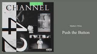 Matthew Wiley - Push the Button (Official Audio)