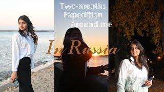A Two-months Expedition Around me | Russia | Mahica Yadav
