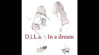 D.i.L.a.-  In a dream