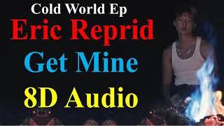 Eric Reprid - Get Mine (8D Audio) Promo | Cold World Ep Promo