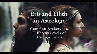 Eris and Lilith In Astrology ~ Common Archetypes, Different Levels of Consciousness