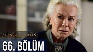 İstanbullu Gelin 66. Bölüm