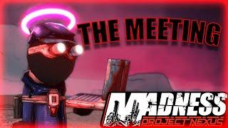 Madness Project Nexus - The Meeting