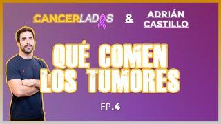 Qué Comen los Tumores - Cancerlados & Adrián Castillo Ep.4