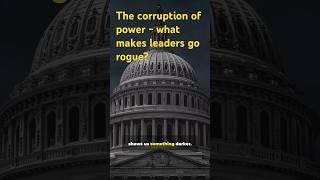 The corruption of power - what makes leaders go rogue?