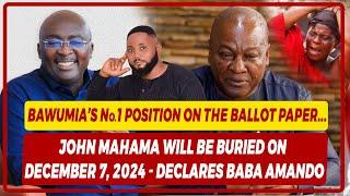 John Mahama Will Be Buried On December 7, 2024! - Declares Baba Amando