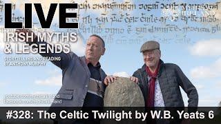 LIVE IRISH MYTHS Episode #328: The Celtic Twilight 6