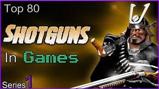 Top 80 - Shotguns In Games