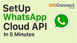 Setup WhatsApp Cloud API in 5 Minutes - Libromi Connect - WhatsApp Business Platform