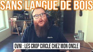 [STORY TIME] LES CROP CIRCLE CHEZ MON ONCLE #170 [SANS LANGUE DE BOIS]