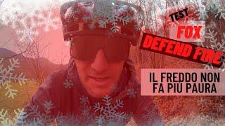 TEST FOX DEFEND FIRE | Al caldo anche sotto 0° 