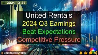 [Beat Expectations] United Rentals - 2024 Q3 Earnings Analysis