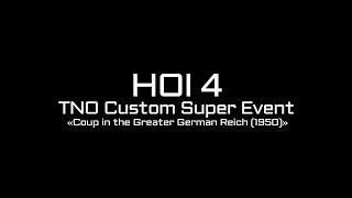 HOI 4 TNO Custom Super Event: Coup in the Greater German Reich(1950)