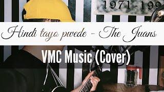 Hindi tayo pwede - The Juans (VMC Music cover)