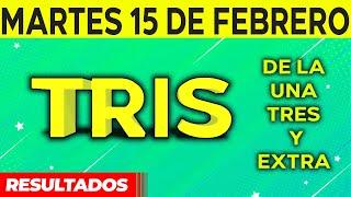 Resultado del sorteo de Tris de la Una, Tres y Extra del Martes 15 de Febrero de del 2022. 
