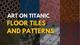 Titanic was full of art: all kind of floor tiles and patterns on Titanic: Honor and Glory 401 v2.0