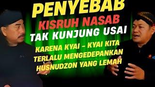 Penyebab Kisruh Nasab Tak Kunjung Usai Karena Kyai-kyai TERLALU Mengedepankan Husnudzon Lemah⁉️