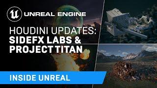 Houdini Updates: SideFX Labs & Project Titan | Inside Unreal