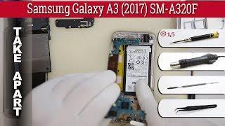 Как разобрать  Samsung Galaxy A3 (2017) SM-A320F Разборка и ремонт