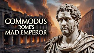 The Reign of Commodus: the Mad Roman Emperor