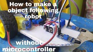 How to make object following robot without microcontroller | TECHNICAL AG THE KING