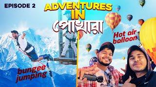 Pokhara - নেপালের সবথেকে সুন্দর জায়গা  Bungee Jumping & Hot Air Baloon - Nepal Ep.2