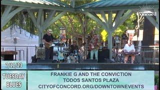 Frankie G and the Conviction 7/11/23 - Tuesday Blues Concert Series in downtown Concord, CA