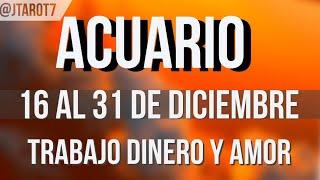 ACUARIO Trabajo Dinero y Amor Horoscopo Semanal 16 al 31 de Diciembre 2024