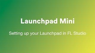 Setting up your Launchpad Mini in FL Studio