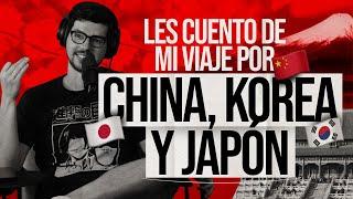 EL SIPDN /  Les cuento de mi viaje por China, Korea y Japón / EP 312