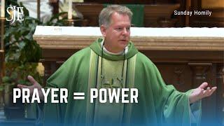 Sunday Homily | Prayer = Power | Fr. Sammie Maletta