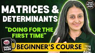 MATRICES AND DETERMINANTS BEGINNER'S COURSE JEE 2025 / 2026 FULL PREP FROM BASICS | NEHA AGRAWAL