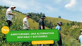 Agroturismo, una alternativa rentable y sostenible- TvAgro por Juan Gonzalo Angel Restrepo