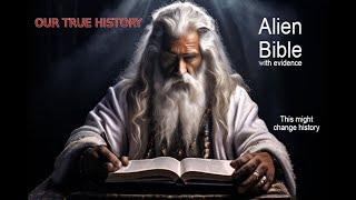 Alien Bible - with Evidence, this might change history!  our true history, Anunnaki, gods, texts