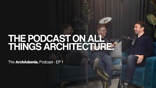 The Pod' on All Things Architecture | ArchAdemia Podcast | EP 1