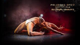 POLESQUE SHOW 2022 | Ekaterina Zemskova