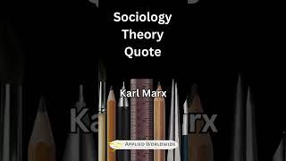 Karl Marx Quote - Sociology Theory Quotes